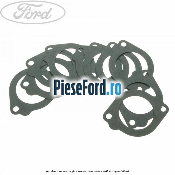 Garnitura termostat Ford Transit 1994-2000 2.5 DI 116 cp Garnitura termostat Ford Transit 1994-2000 2.5 DI 116 cp 4ED diesel