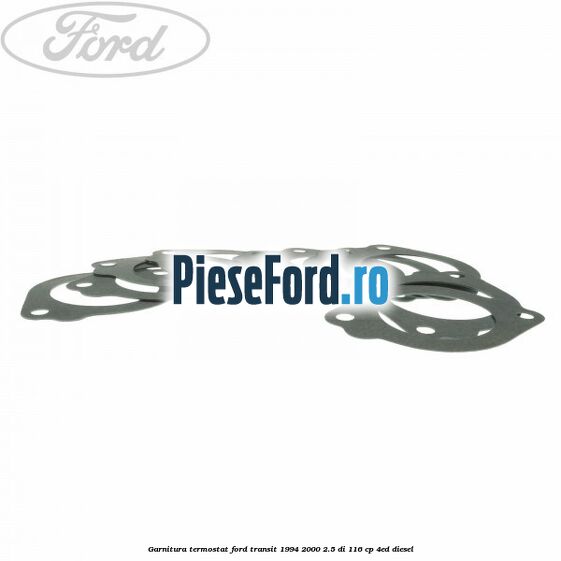 Garnitura termostat Ford Transit 1994-2000 2.5 DI 116 cp Garnitura termostat Ford Transit 1994-2000 2.5 DI 116 cp 4ED diesel