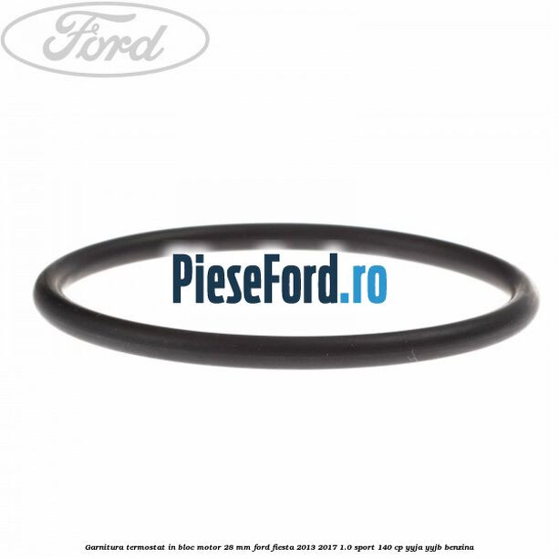 Garnitura termostat in bloc motor 28 mm Ford Fiesta 2013-2017 1.0 Sport 140 cp YYJA, YYJB benzina