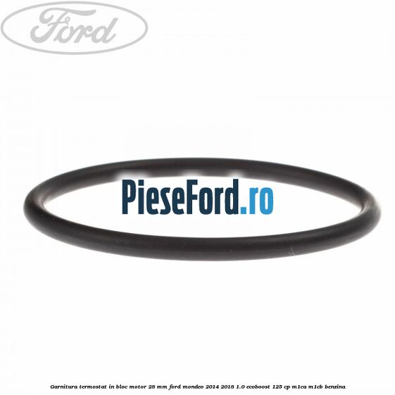 Garnitura termostat in bloc motor 28 mm Ford Mondeo 2014-2018 1.0 EcoBoost 125 cp M1CA, M1CB benzina