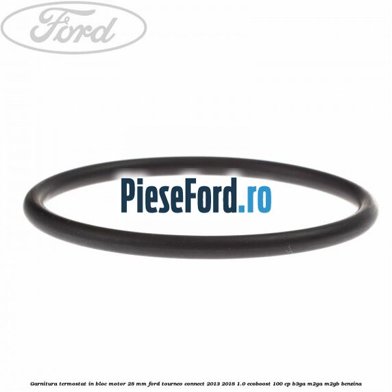 Garnitura termostat in bloc motor 28 mm Ford Tourneo Connect 2013-2018 1.0 EcoBoost 100 cp Garnitura termostat in bloc motor 28 mm Ford Tourneo Connect 2013-2018 1.0 EcoBoost 100 cp B3GA, M2GA, M2GB benzina