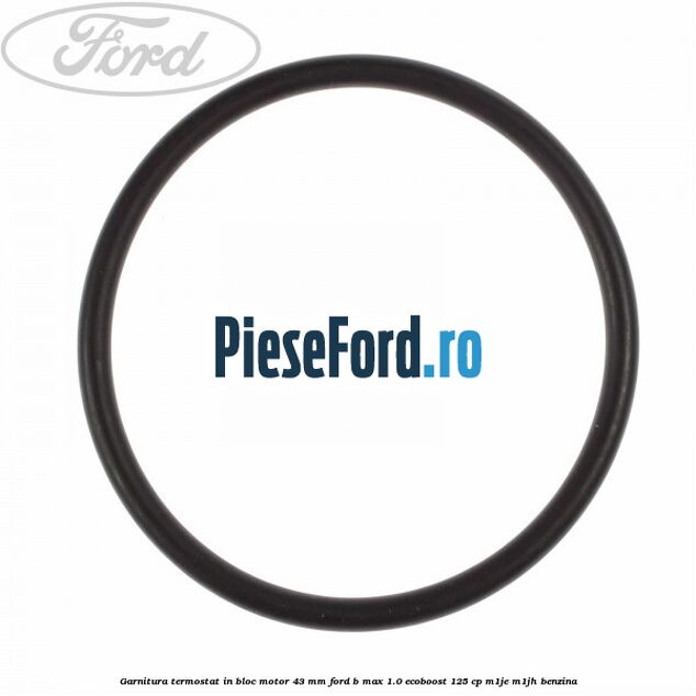 Garnitura termostat in bloc motor 43 MM Ford B-Max 1.0 EcoBoost 125 cp M1JE, M1JH benzina