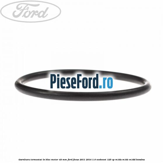 Garnitura termostat in bloc motor 43 MM Ford Focus 2011-2014 1.0 EcoBoost 125 cp M1DA, M1DC, M1DD benzina