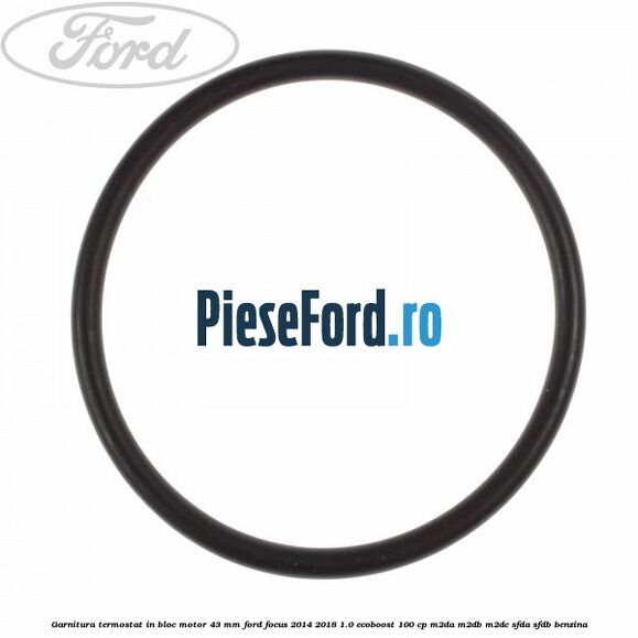 Garnitura termostat in bloc motor 43 MM Ford Focus 2014-2018 1.0 EcoBoost 100 cp M2DA, M2DB, M2DC, SFDA, SFDB benzina