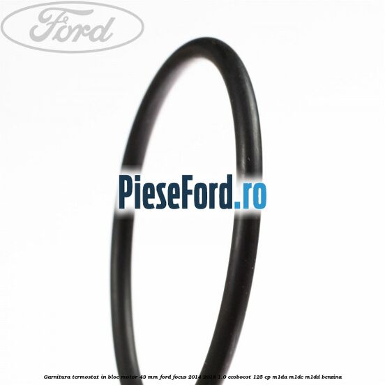 Garnitura termostat in bloc motor 43 MM Ford Focus 2014-2018 1.0 EcoBoost 125 cp M1DA, M1DC, M1DD benzina