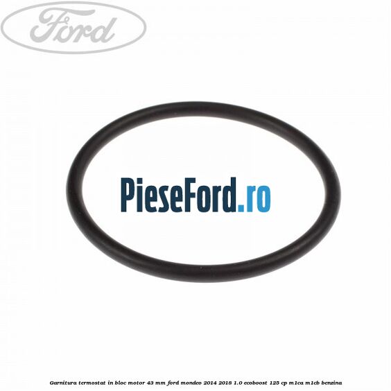 Garnitura termostat in bloc motor 43 MM Ford Mondeo 2014-2018 1.0 EcoBoost 125 cp M1CA, M1CB benzina