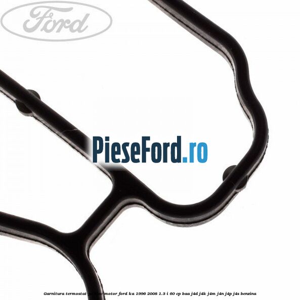 Garnitura, termostat pe bloc motor Ford Ka 1996-2008 1.3 i 60 cp BAA, J4D, J4K, J4M, J4N, J4P, J4S benzina