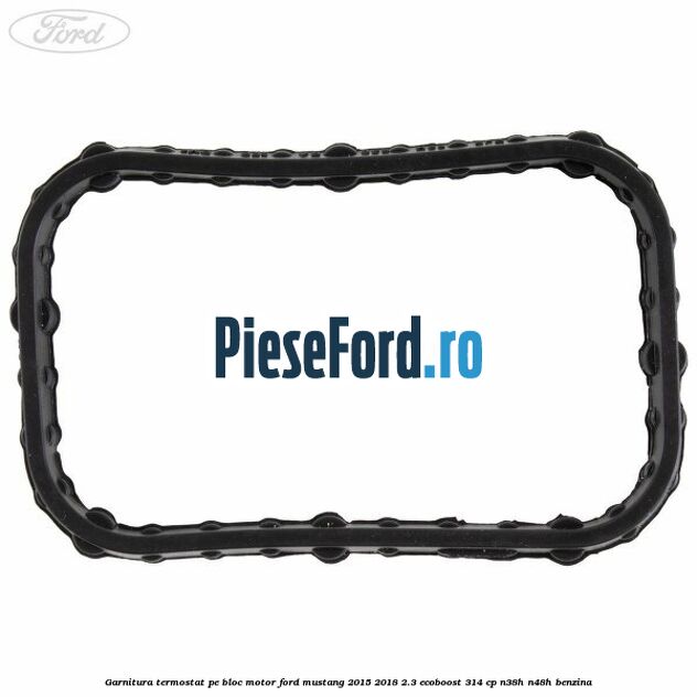 Garnitura termostat pe bloc motor Ford Mustang 2015-2018 2.3 EcoBoost 314 cp N38H, N48H benzina