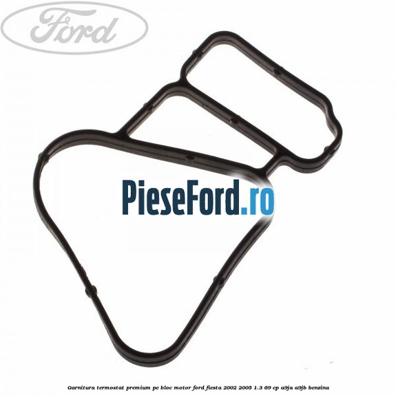 Garnitura termostat premium pe bloc motor Ford Fiesta 2002-2005 1.3 69 cp A9JA, A9JB benzina