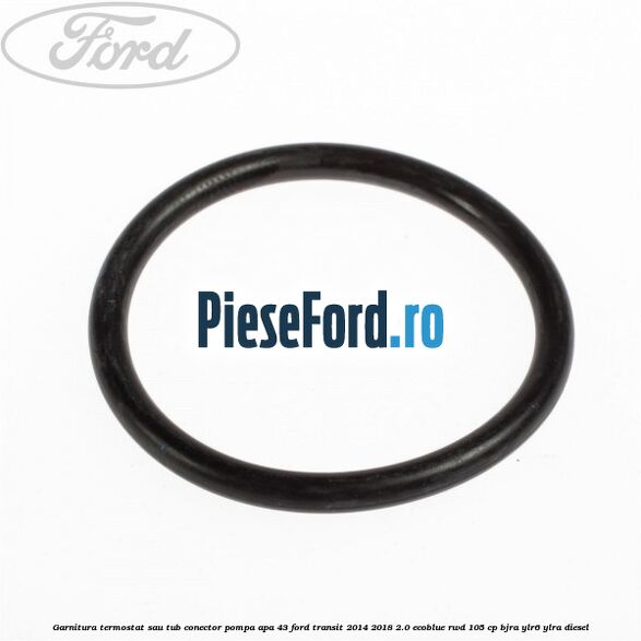 Garnitura termostat sau tub conector pompa apa 43 Ford Transit 2014-2018 2.0 EcoBlue RWD 105 cp