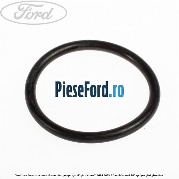 Garnitura termostat sau tub conector pompa apa 43 Ford Transit 2019-2023 2.0 EcoBlue RWD 105 cp