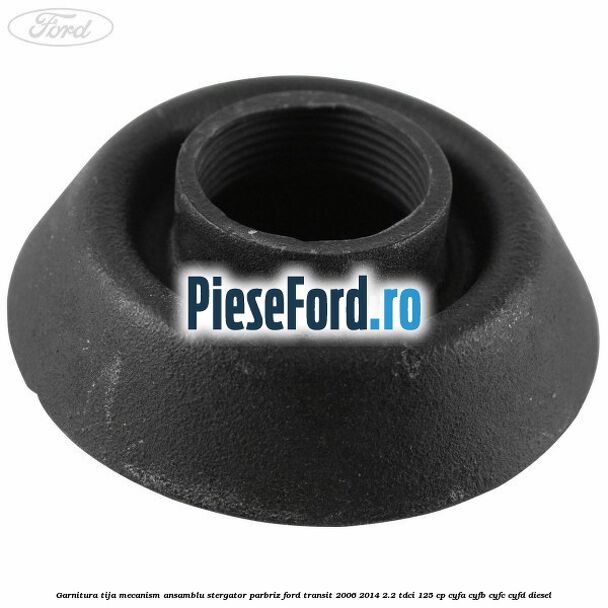 Garnitura tija mecanism ansamblu stergator parbriz Ford Transit 2006-2014 2.2 TDCi 125 cp CYFA, CYFB, CYFC, CYFD diesel