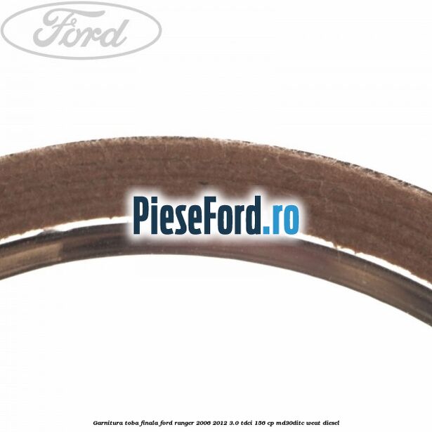 Garnitura toba finala Ford Ranger 2006-2012 3.0 TDCi 156 cp MD30DITC, WEAT diesel
