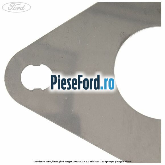 Garnitura toba finala Ford Ranger 2012-2015 2.2 TDCi 4x4 125 cp Garnitura toba finala Ford Ranger 2012-2015 2.2 TDCi 4x4 125 cp ENQW, GBVAJQW diesel