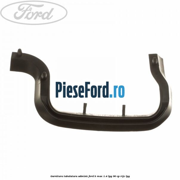 Garnitura, tubulatura admisie Ford B-Max 1.4 LPG 90 cp RTJC LPG