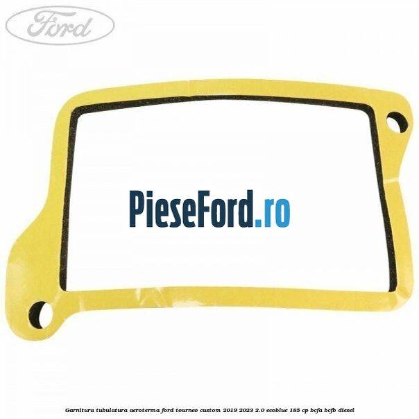 Garnitura tubulatura aeroterma Ford Tourneo Custom 2019-2023 2.0 EcoBlue 185 cp BCFA, BCFB diesel