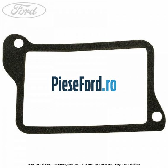 Garnitura tubulatura aeroterma Ford Transit 2019-2023 2.0 EcoBlue RWD 185 cp BCRA, BCRB diesel
