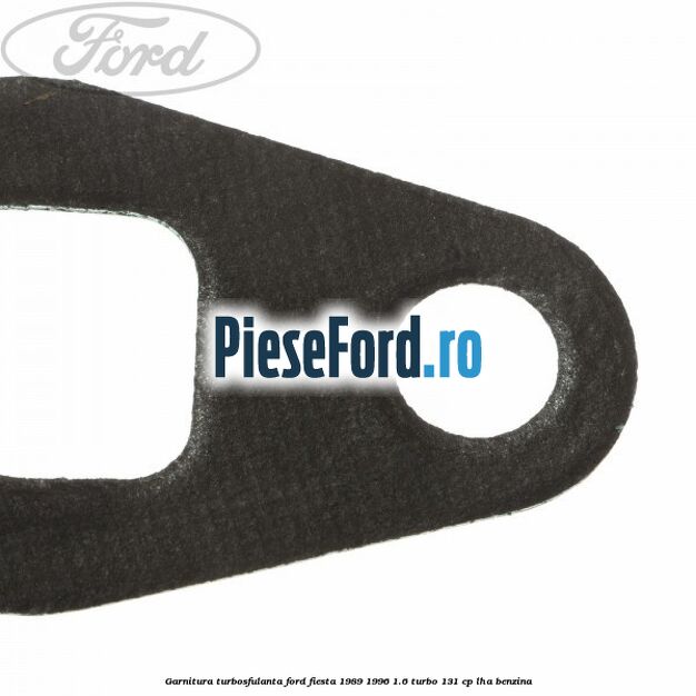 Garnitura turbosfulanta Ford Fiesta 1989-1996 1.6 Turbo 131 cp LHA benzina