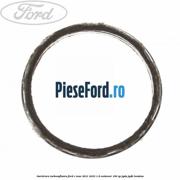 Garnitura turbosuflanta Ford C-Max 2011-2015 1.6 EcoBoost 150 cp Garnitura turbosuflanta Ford C-Max 2011-2015 1.6 EcoBoost 150 cp JQDA, JQDB benzina