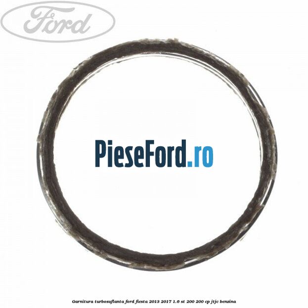 Garnitura turbosuflanta Ford Fiesta 2013-2017 1.6 ST 200 200 cp JTJC benzina