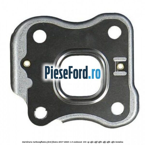 Garnitura turbosuflanta Ford Fiesta 2017-2023 1.0 EcoBoost 101 cp SFJE, SFJF, SFJH, SFJJ, SFJK, SFJN benzina