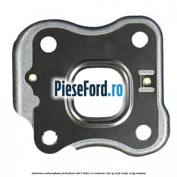 Garnitura turbosuflanta Ford Fiesta 2017-2023 1.0 EcoBoost 124 cp M1JL, M1JM, M1JP benzina