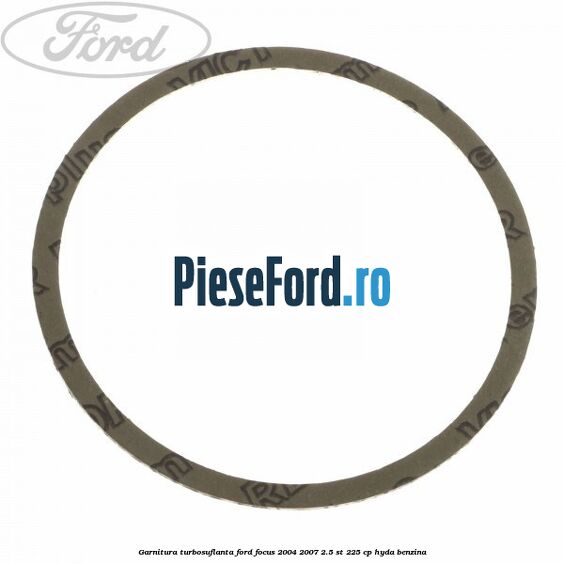 Garnitura turbosuflanta Ford Focus 2004-2007 2.5 ST 225 cp Garnitura turbosuflanta Ford Focus 2004-2007 2.5 ST 225 cp HYDA benzina