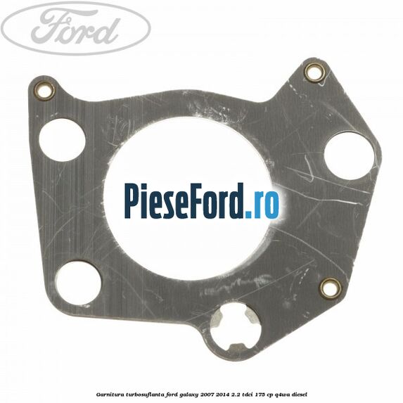 Garnitura turbosuflanta Ford Galaxy 2007-2014 2.2 TDCi 175 cp Q4WA diesel