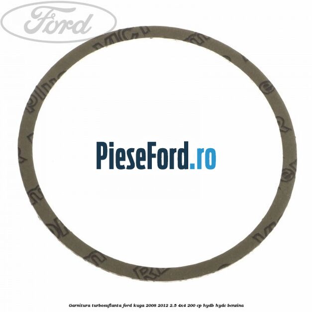 Garnitura turbosuflanta Ford Kuga 2008-2012 2.5 4x4 200 cp HYDB, HYDC benzina