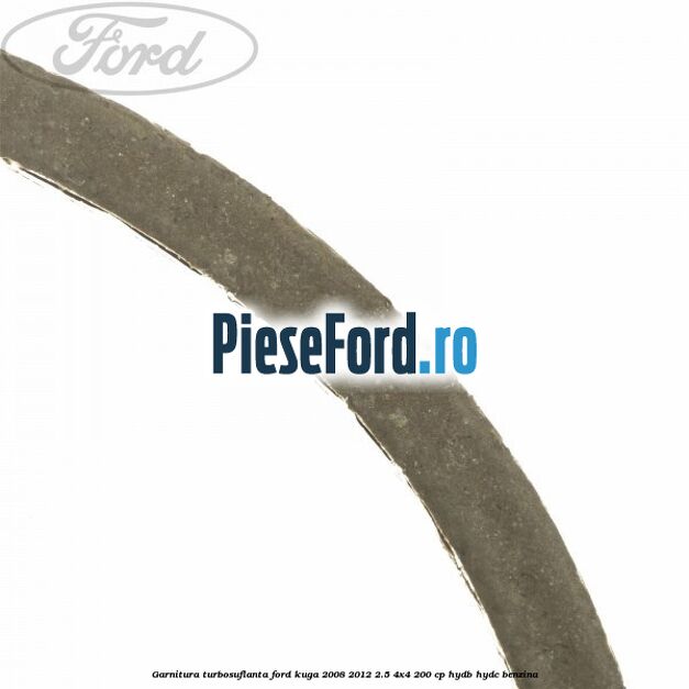 Garnitura turbosuflanta Ford Kuga 2008-2012 2.5 4x4 200 cp HYDB, HYDC benzina