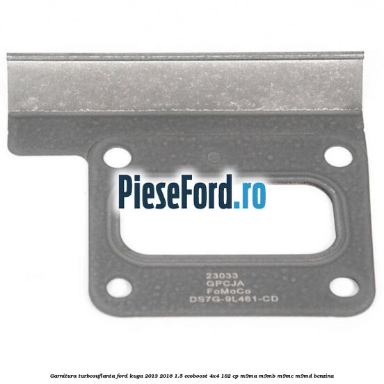 Garnitura turbosuflanta Ford Kuga 2013-2016 1.5 EcoBoost 4x4 182 cp M9MA, M9MB, M9MC, M9MD benzina