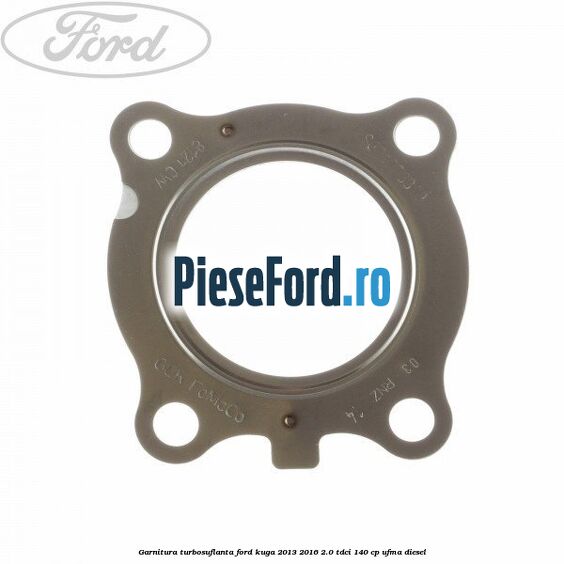 Garnitura turbosuflanta Ford Kuga 2013-2016 2.0 TDCi 140 cp UFMA diesel