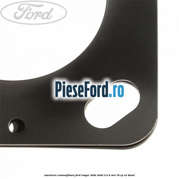 Garnitura, turbosuflanta Ford Ranger 2002-2006 2.5 D 4x4 78 cp WL diesel