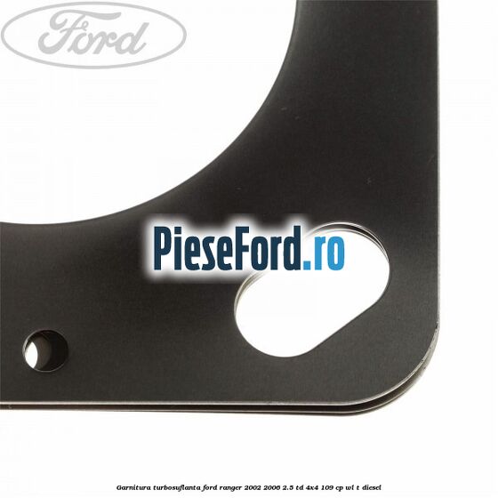 Garnitura, turbosuflanta Ford Ranger 2002-2006 2.5 TD 4x4 109 cp WL-T diesel