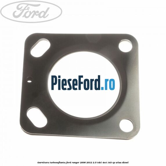 Garnitura, turbosuflanta Ford Ranger 2006-2012 2.5 TDCi 4x4 143 cp WLAA diesel