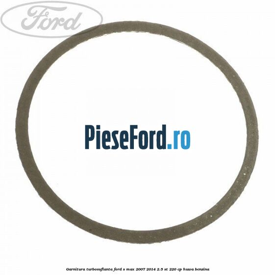 Garnitura turbosuflanta Ford S-Max 2007-2014 2.5 ST 220 cp Garnitura turbosuflanta Ford S-Max 2007-2014 2.5 ST 220 cp HUWA benzina