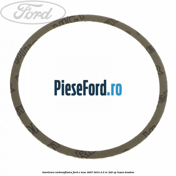 Garnitura turbosuflanta Ford S-Max 2007-2014 2.5 ST 220 cp Garnitura turbosuflanta Ford S-Max 2007-2014 2.5 ST 220 cp HUWA benzina