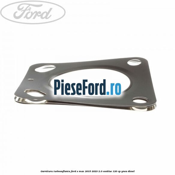 Garnitura turbosuflanta Ford S-Max 2015-2023 2.0 EcoBlue 120 cp YNCA diesel