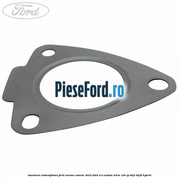 Garnitura turbosuflanta Ford Tourneo Custom 2019-2023 2.0 EcoBlue mHEV 130 cp BKFC, BKFD Hybrid
