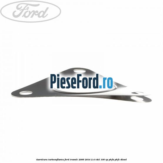 Garnitura turbosuflanta Ford Transit 2006-2014 2.4 TDCi 100 cp Garnitura turbosuflanta Ford Transit 2006-2014 2.4 TDCi 100 cp PHFA, PHFC diesel