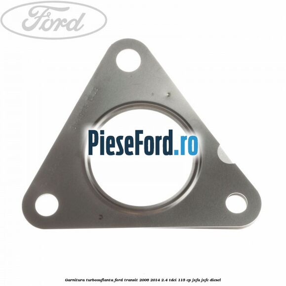 Garnitura turbosuflanta Ford Transit 2006-2014 2.4 TDCi 115 cp JXFA, JXFC diesel