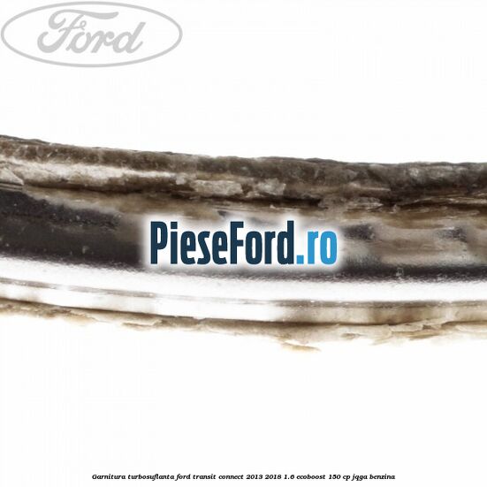 Garnitura turbosuflanta Ford Transit Connect 2013-2018 1.6 EcoBoost 150 cp Garnitura turbosuflanta Ford Transit Connect 2013-2018 1.6 EcoBoost 150 cp JQGA benzina