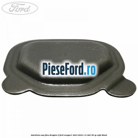 Garnitura usa fata dreapta 5 Ford EcoSport 2013-2018 1.5 TDCi 95 cp Garnitura usa fata dreapta 5 Ford EcoSport 2013-2018 1.5 TDCi 95 cp XVJD diesel