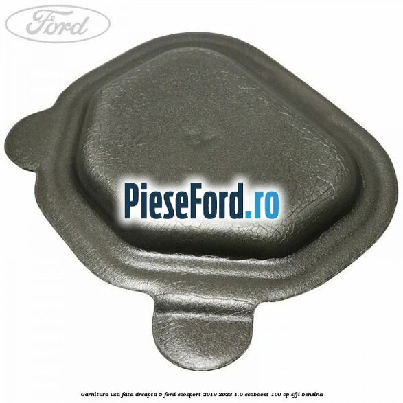 Garnitura usa fata dreapta 5 Ford EcoSport 2019-2023 1.0 EcoBoost 100 cp SFJL benzina
