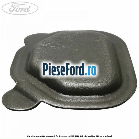 Garnitura usa fata dreapta 5 Ford EcoSport 2019-2023 1.5 TDCi EcoBlue 120 cp n/a diesel