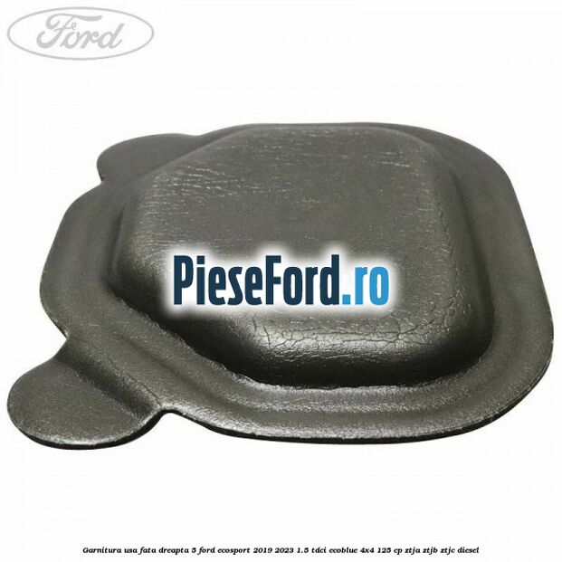 Garnitura usa fata dreapta 5 Ford EcoSport 2019-2023 1.5 TDCi EcoBlue 4x4 125 cp ZTJA, ZTJB, ZTJC diesel