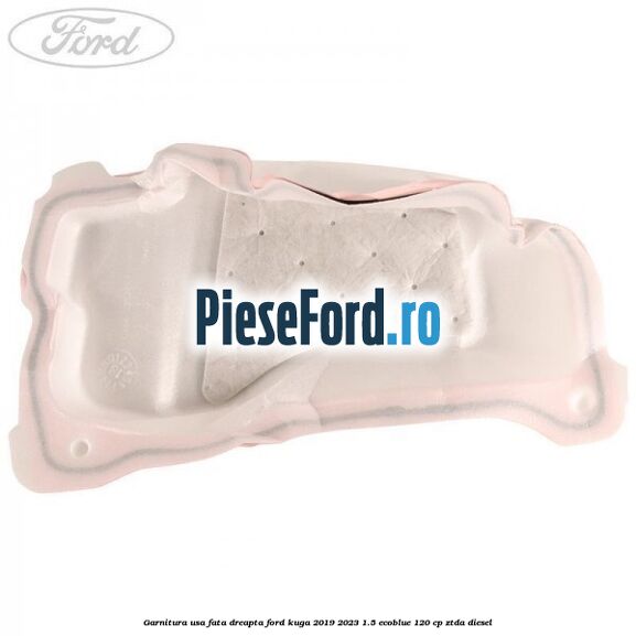 Garnitura usa fata dreapta Ford Kuga 2019-2023 1.5 EcoBlue 120 cp ZTDA diesel