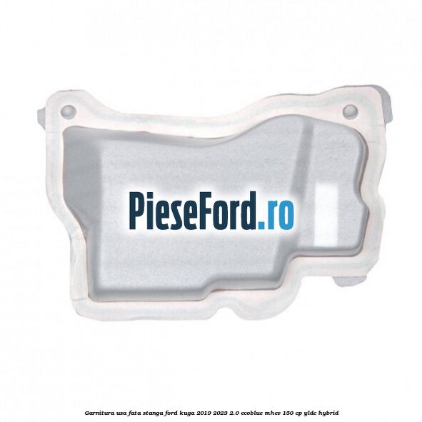 Garnitura usa fata stanga Ford Kuga 2019-2023 2.0 EcoBlue mHEV 150 cp YLDC hybrid