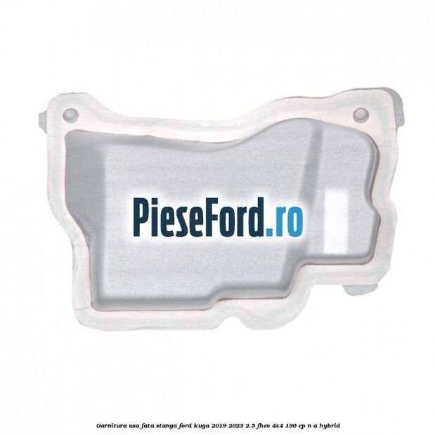 Garnitura usa fata stanga Ford Kuga 2019-2023 2.5 FHEV 4x4 190 cp n/a hybrid