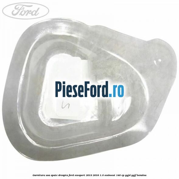 Garnitura usa spate dreapta Ford EcoSport 2013-2018 1.0 EcoBoost 140 cp YYJD, YYJF benzina